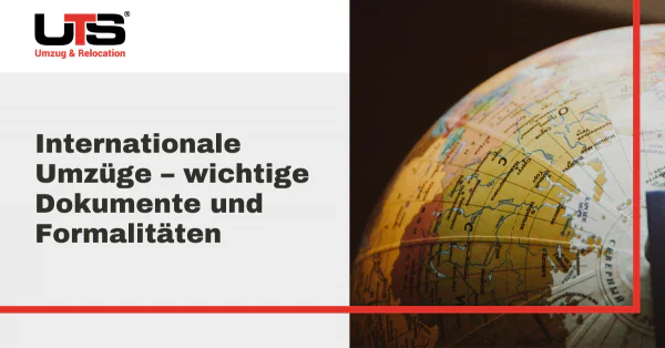 Internationale Umzuege Wichtige Dokumente und Formalitaeten